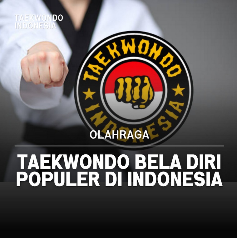 Taekwondo bela diri populer di Indonesia Taekwondo Indonesia Dojang trac